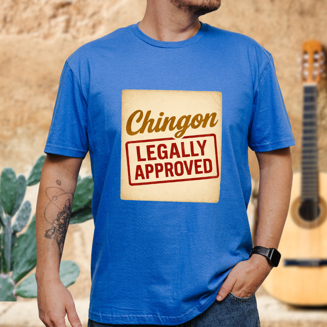 Chingón Legally Approved T-Shirt