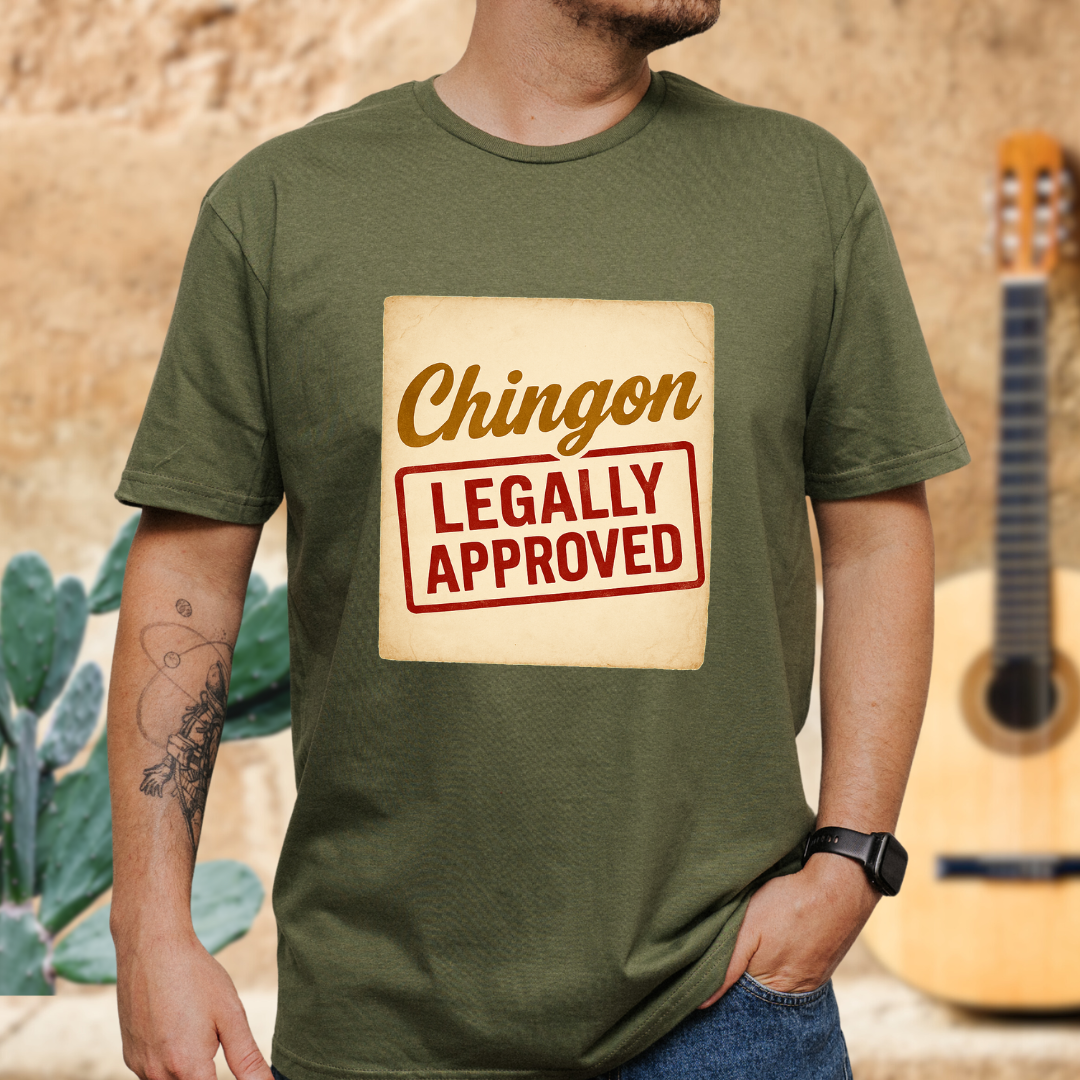 Chingón Legally Approved T-Shirt