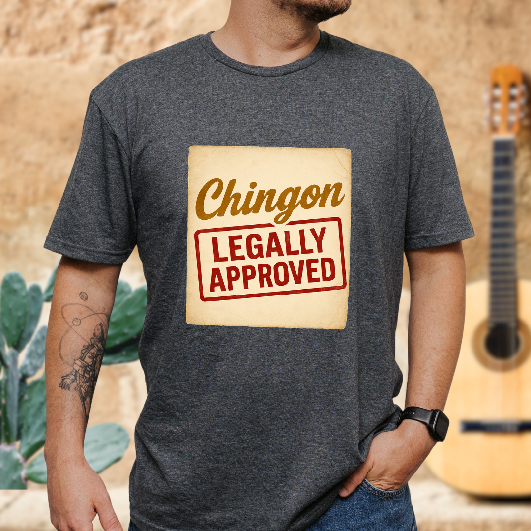 Chingón Legally Approved T-Shirt