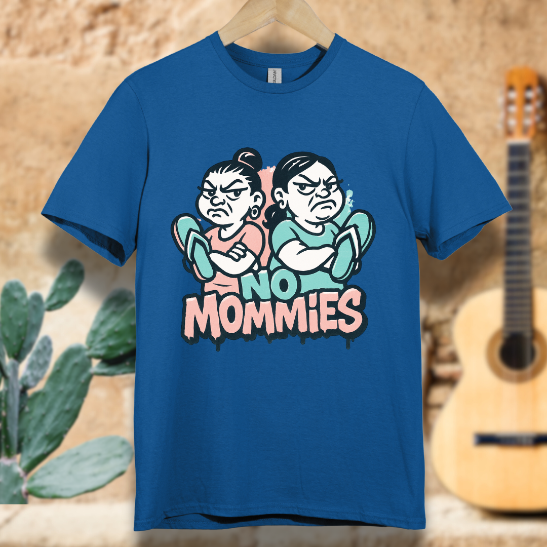 No Mamms...No Mommies T-Shirt
