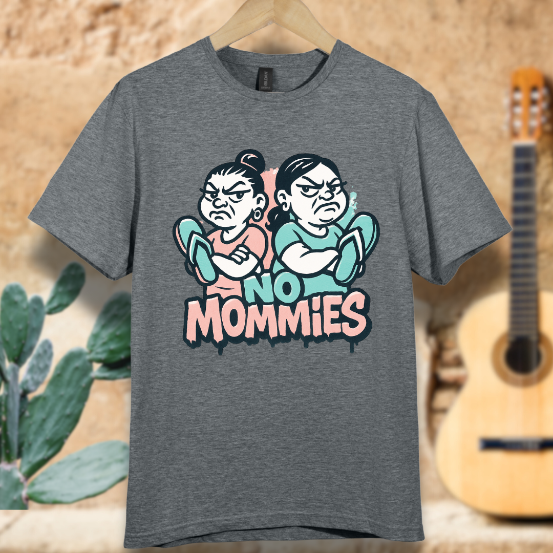 No Mamms...No Mommies T-Shirt