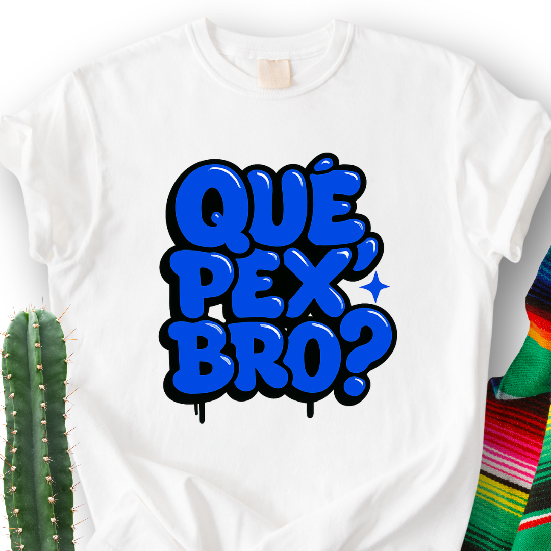 Que Pex Bro? T-shirt