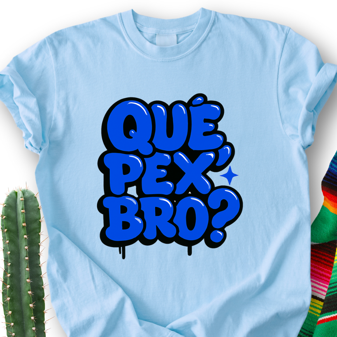 Que Pex Bro? T-shirt