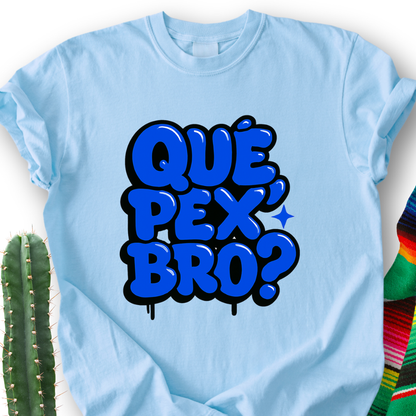Que Pex Bro? T-shirt