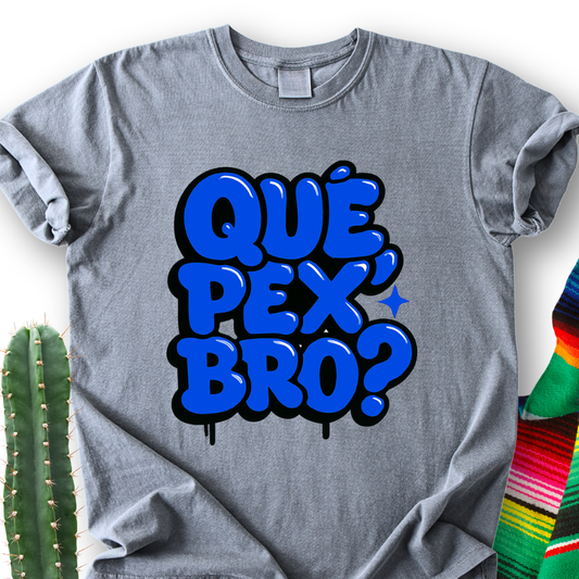 Que Pex Bro? T-shirt