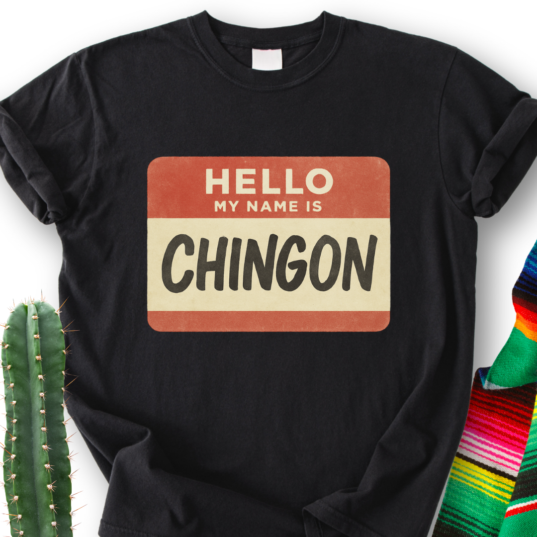 My Name Is Chingon T-Shirt