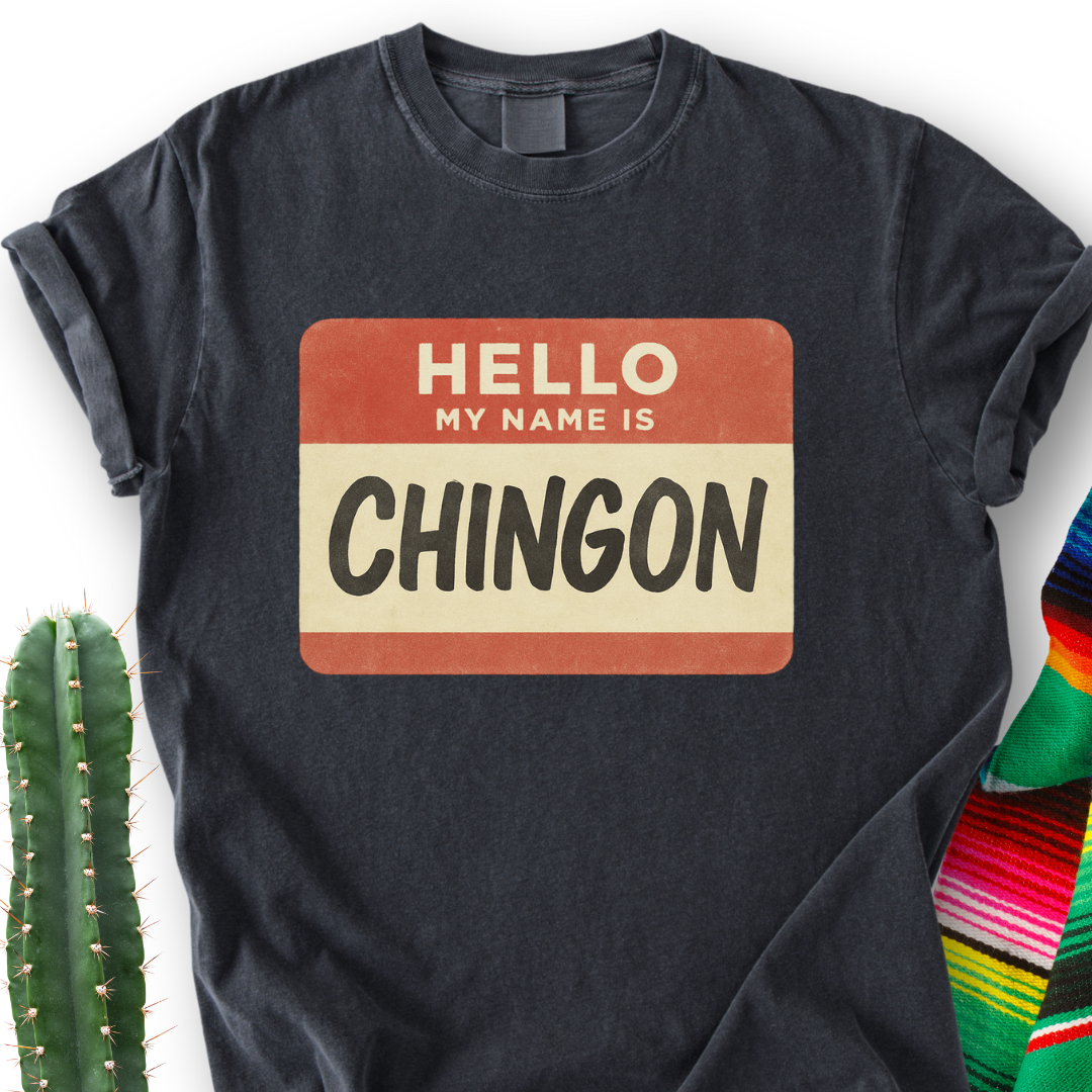 My Name Is Chingon T-Shirt