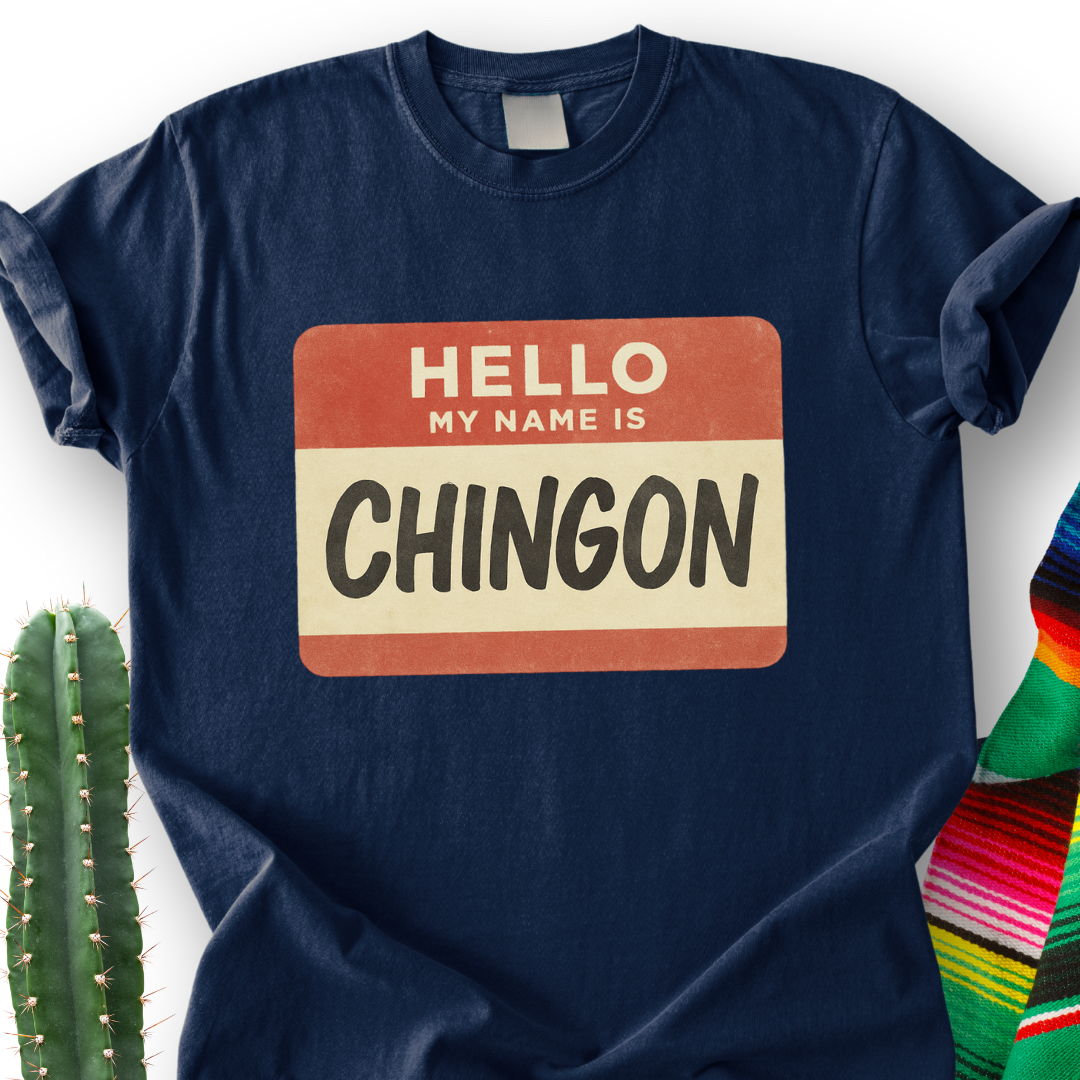 My Name Is Chingon T-Shirt