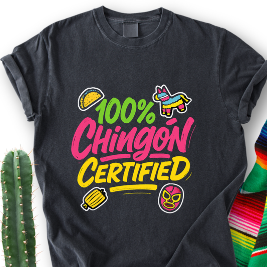 100% Chingón Certified T-Shirt