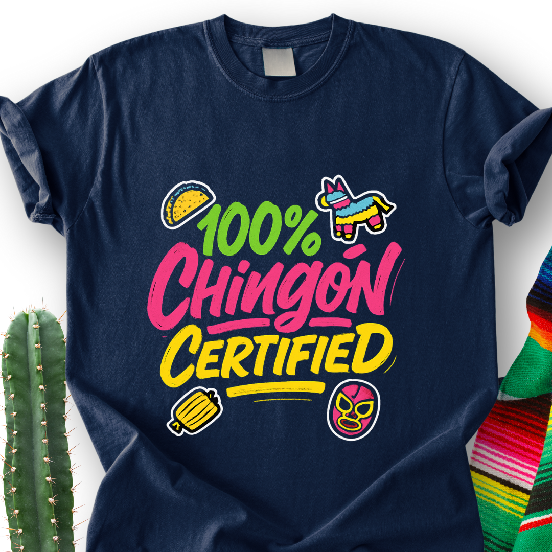100% Chingón Certified T-Shirt