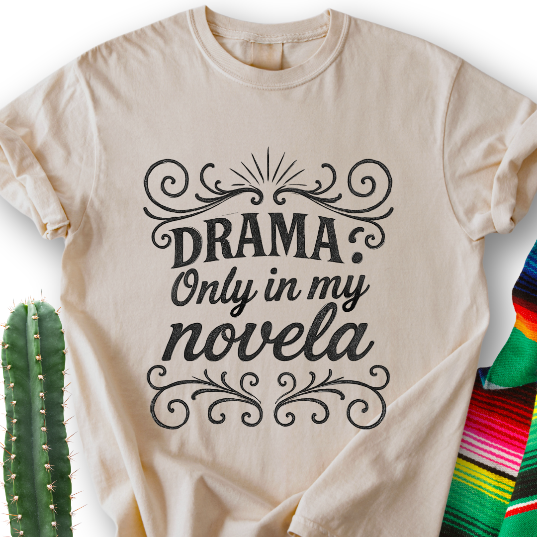 Drama Only in My Novela  T-Shirt