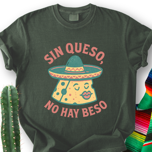 Sin Queso, No Hay Beso T-shirt