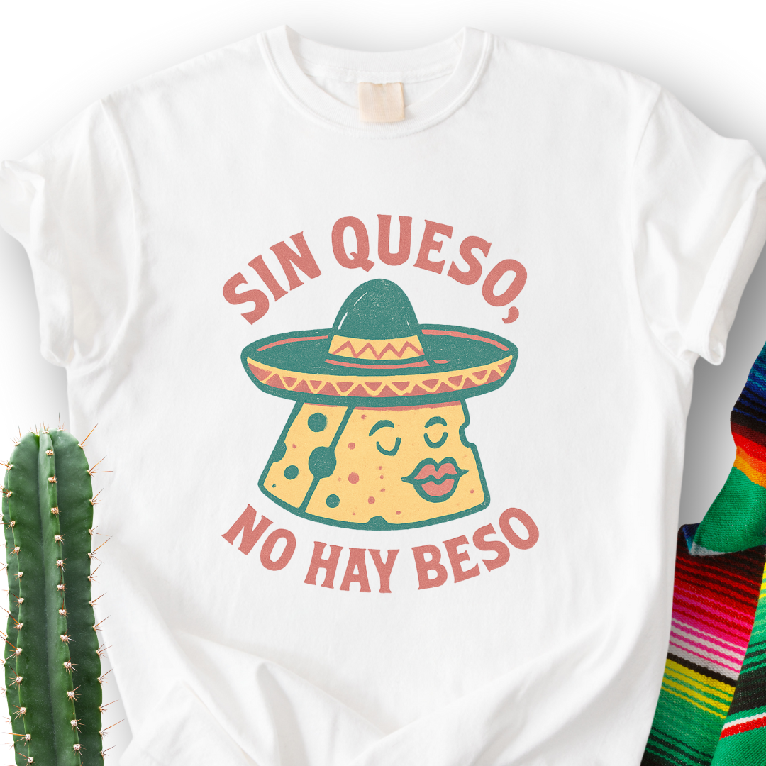 Sin Queso, No Hay Beso T-shirt