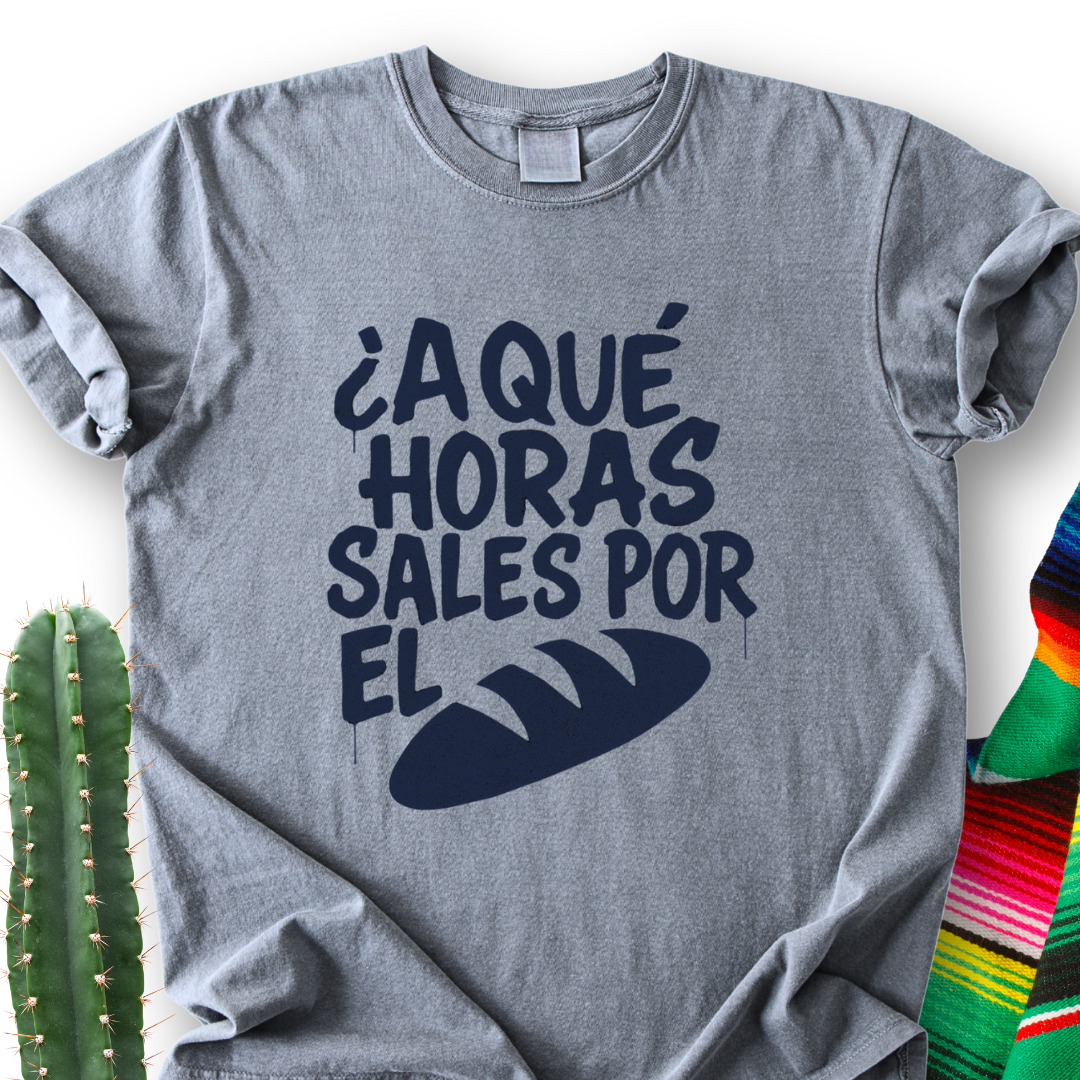 A Que Horas Sales Por El Pan T-shirt