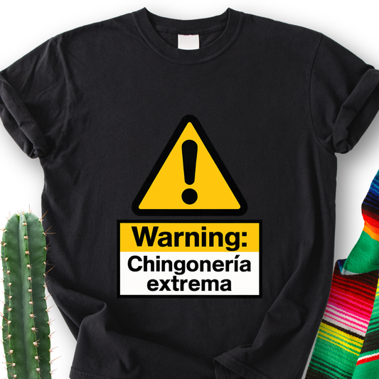 Warning: Chingonería T-Shirt
