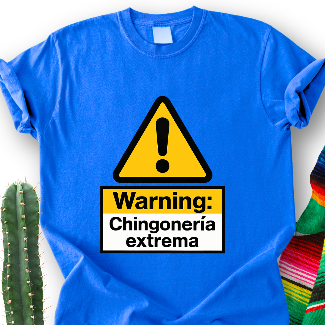 Warning: Chingonería T-Shirt