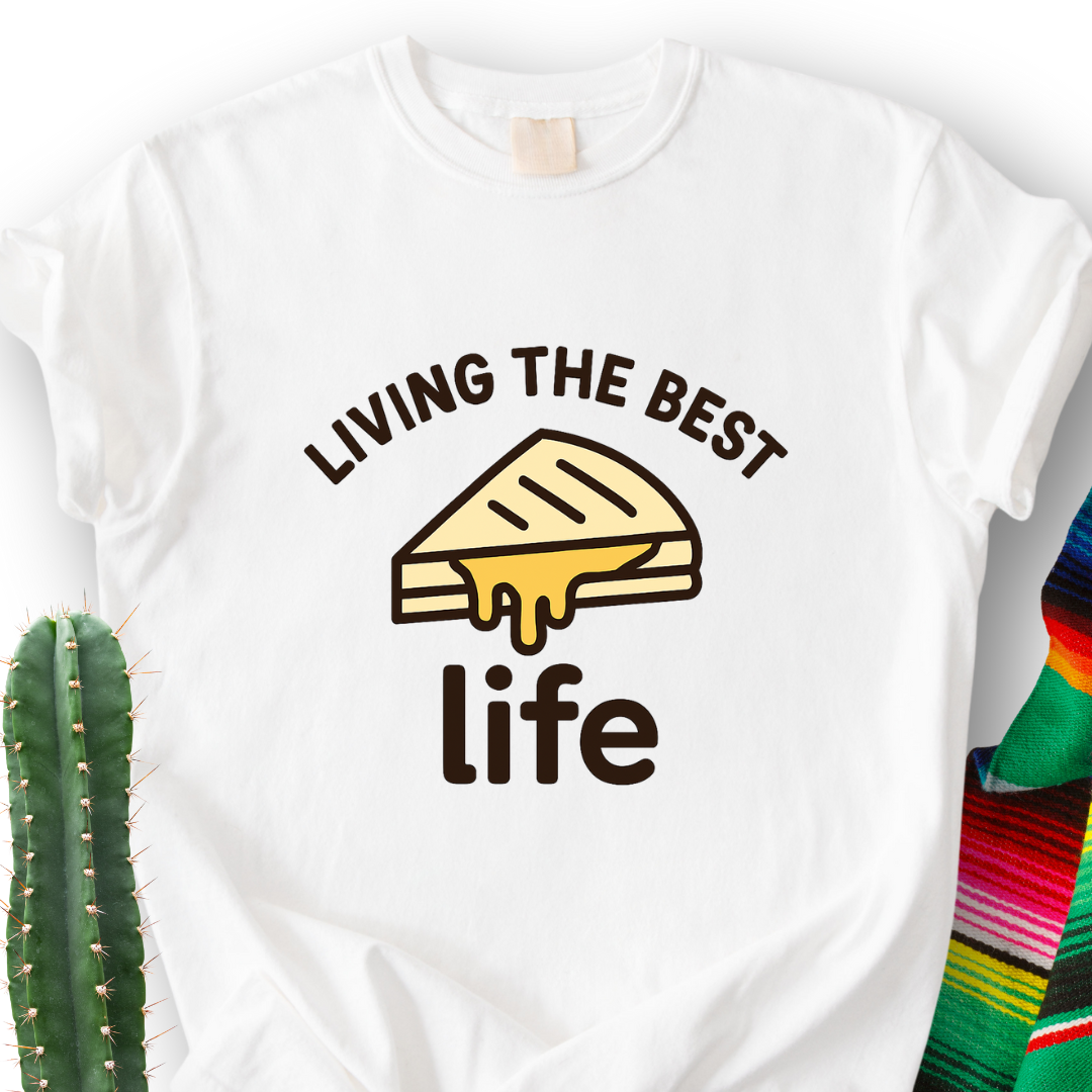 Quesadilla = Best Life T-Shirt
