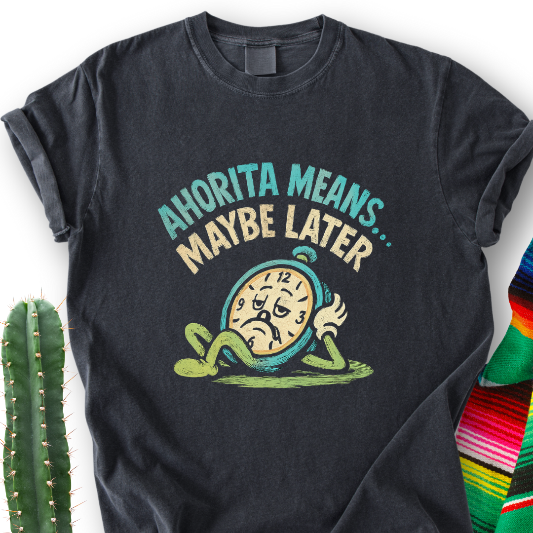 Ahorita means... T-shirt