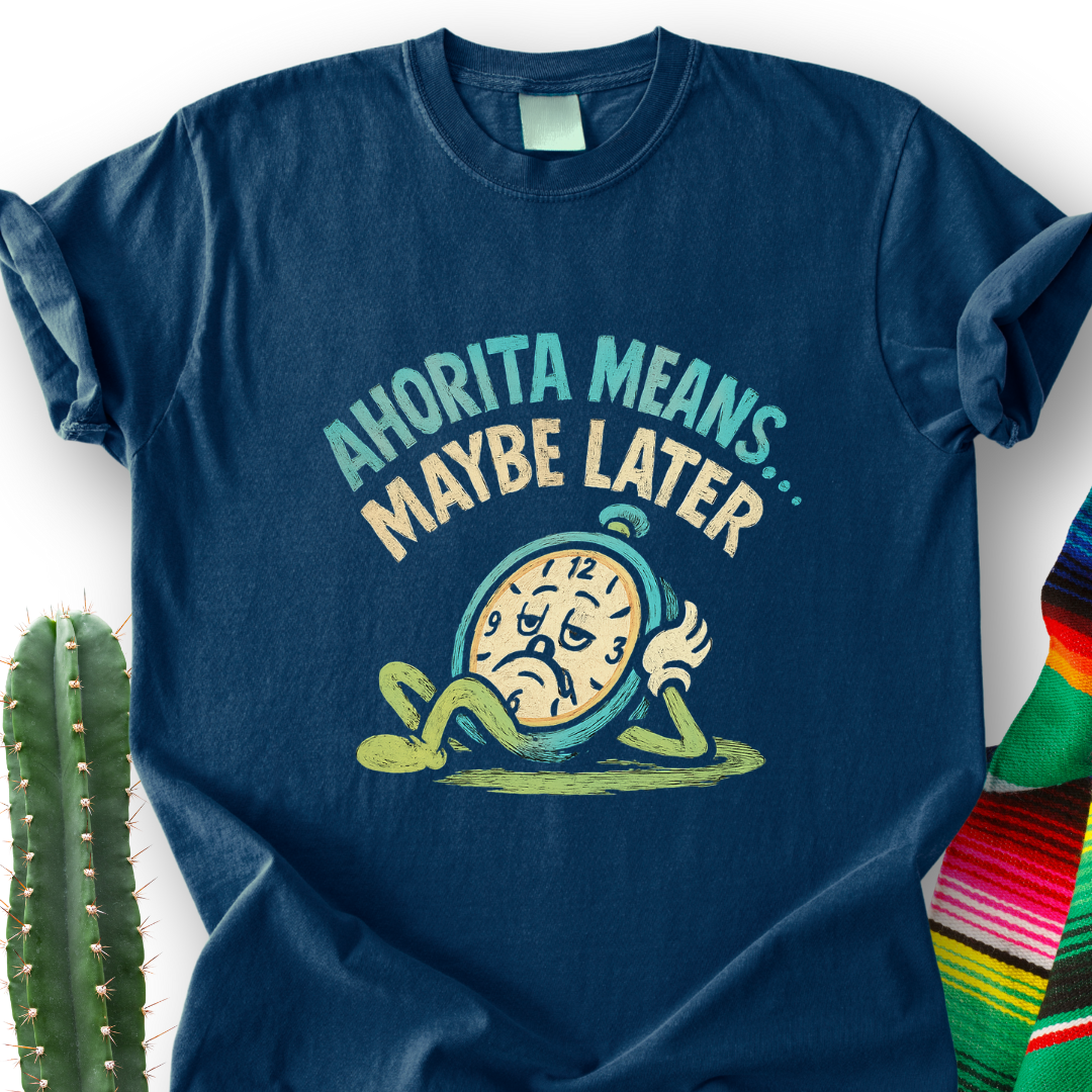 Ahorita means... T-shirt
