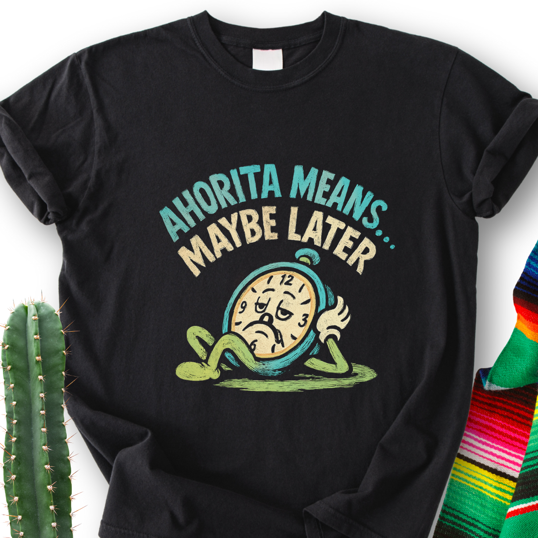 Ahorita means... T-shirt