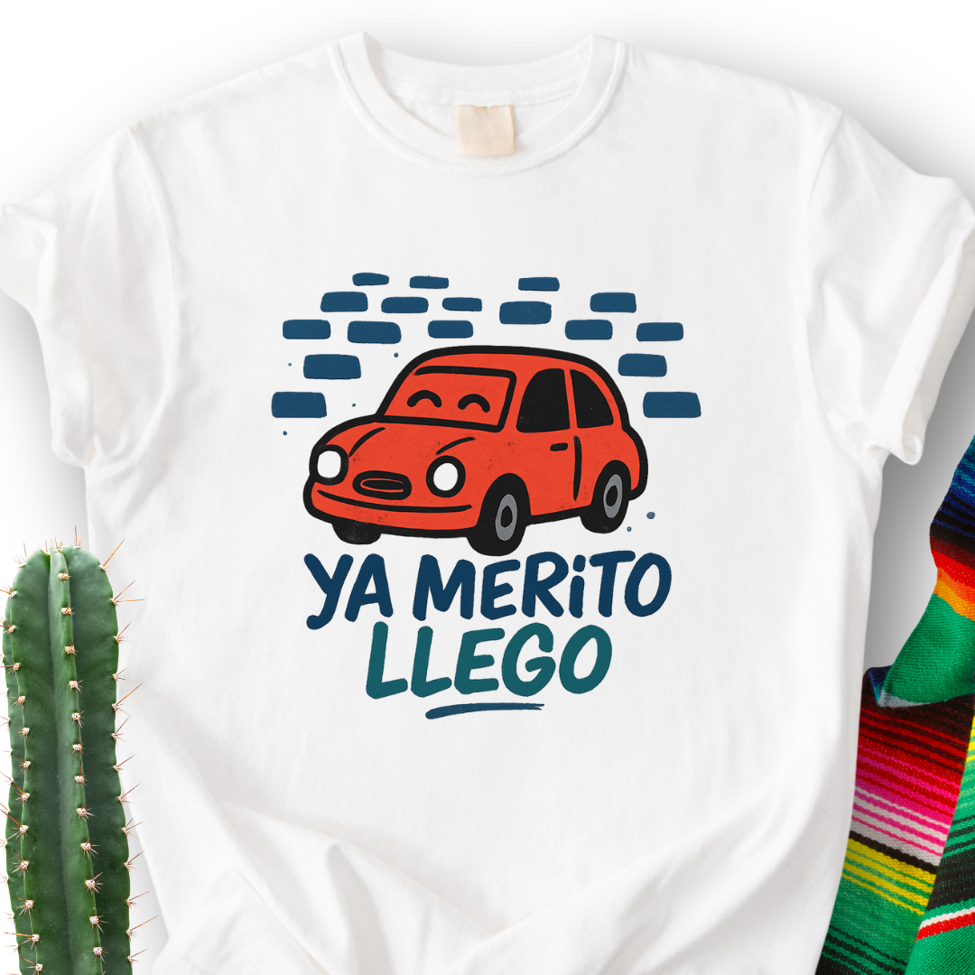 Ya Merito Llego T-shirt