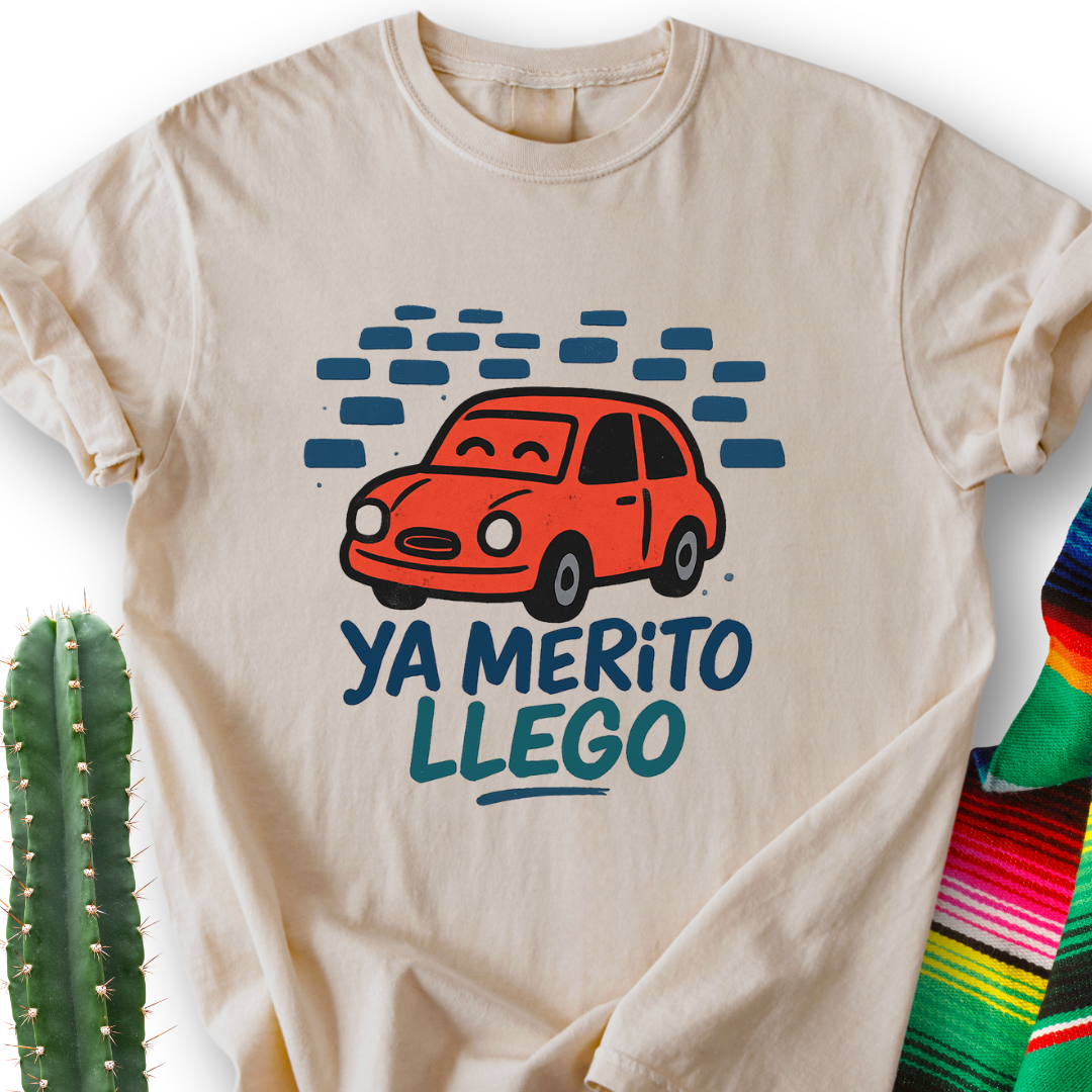 Ya Merito Llego T-shirt