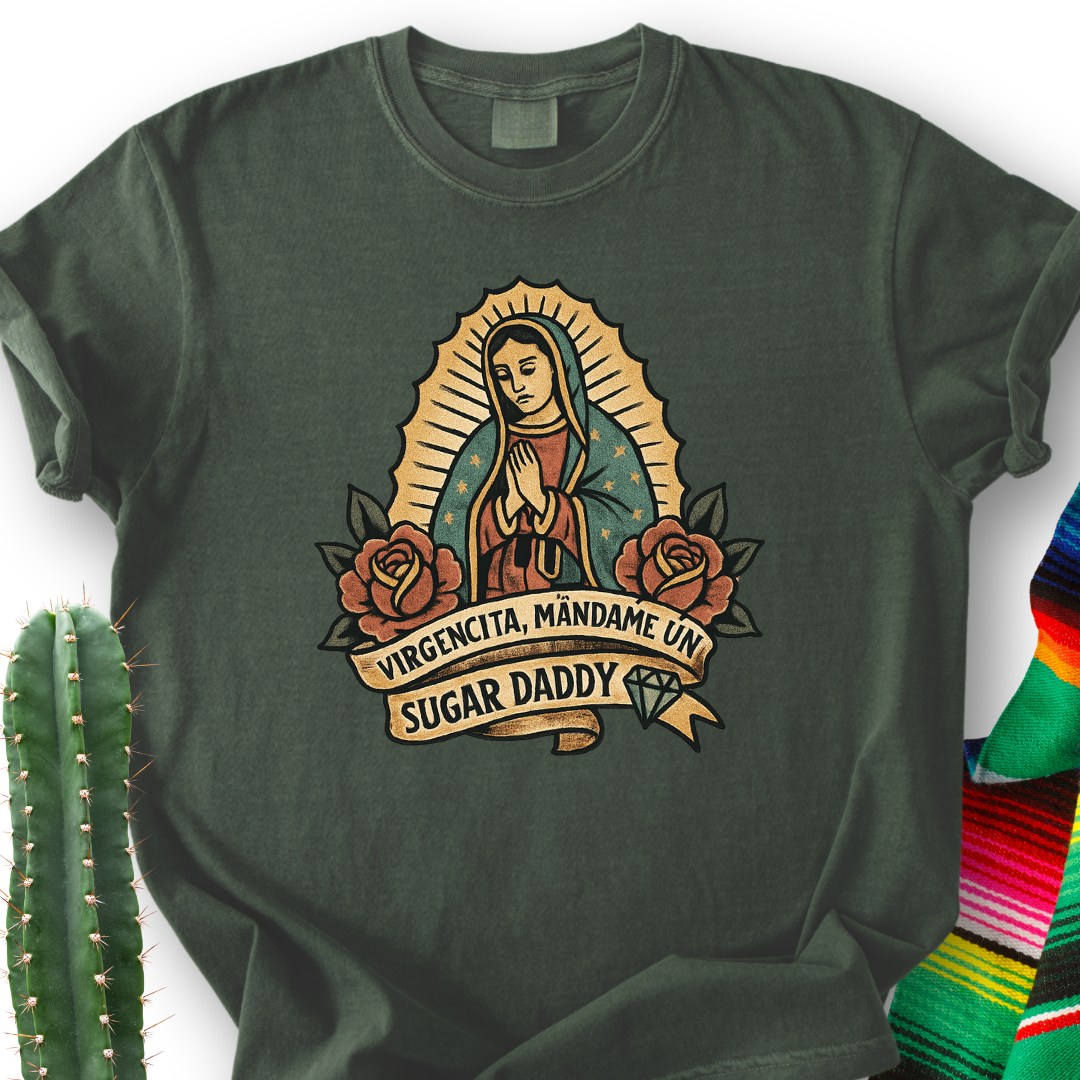 Virgencita Give me A Suggar T-shirt