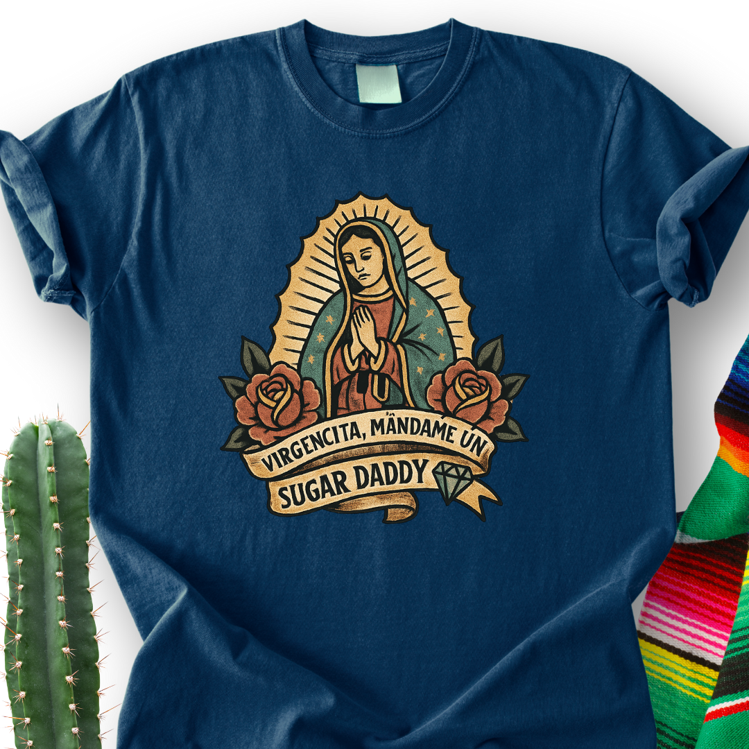 Virgencita Give me A Suggar T-shirt