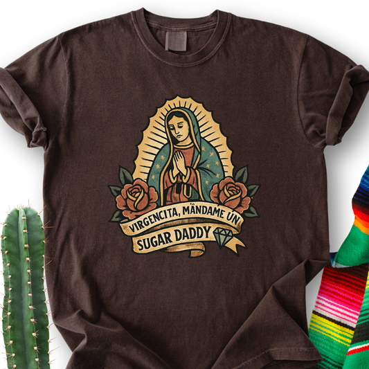 Virgencita Give me A Suggar T-shirt