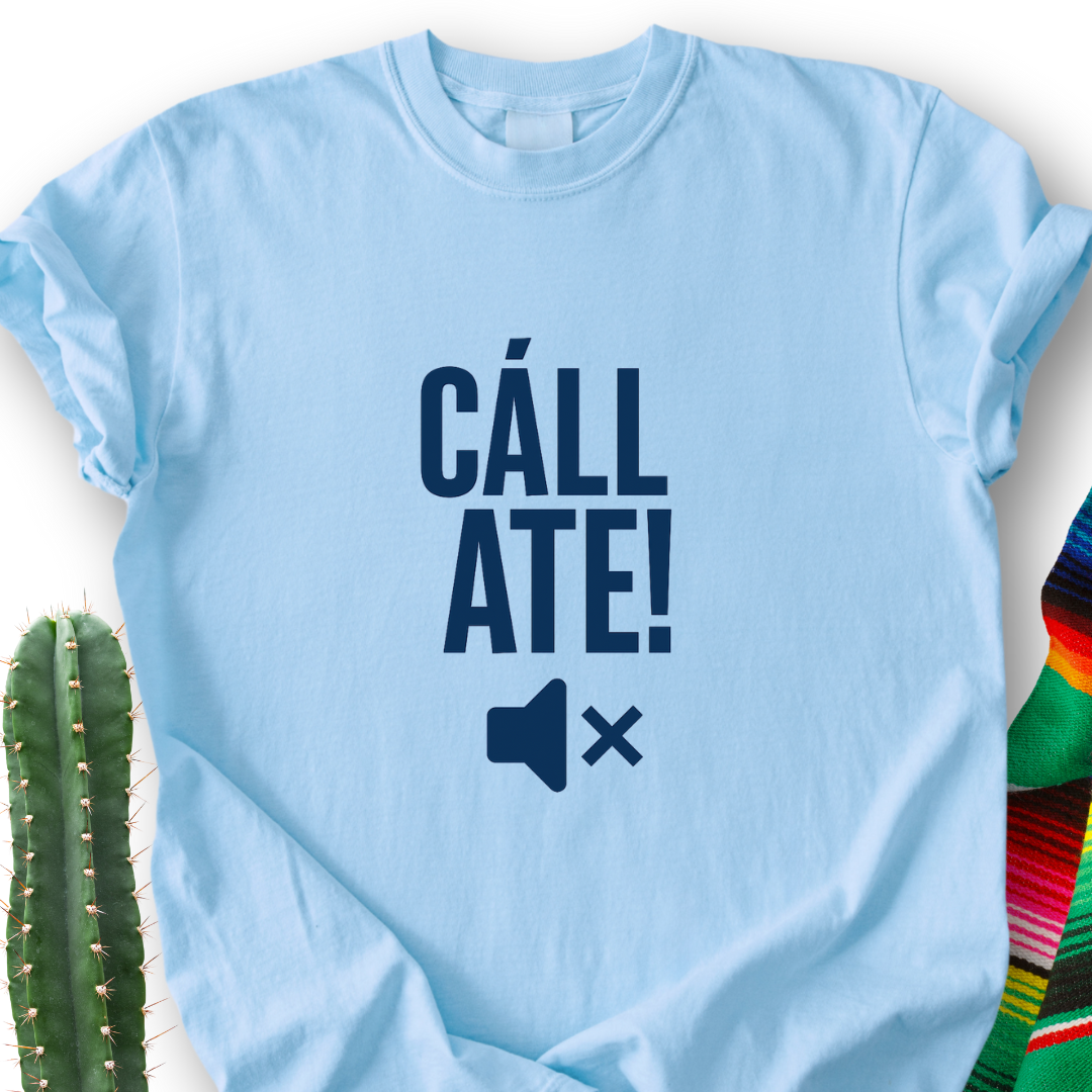 CÁLLATE!  T-Shirt
