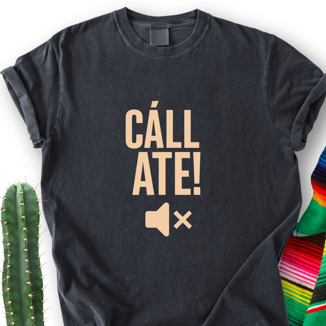 CÁLLATE!  T-Shirt