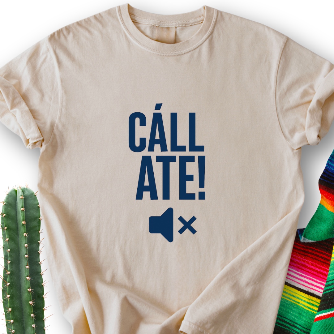 CÁLLATE!  T-Shirt