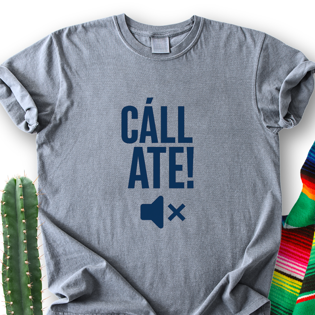 CÁLLATE!  T-Shirt