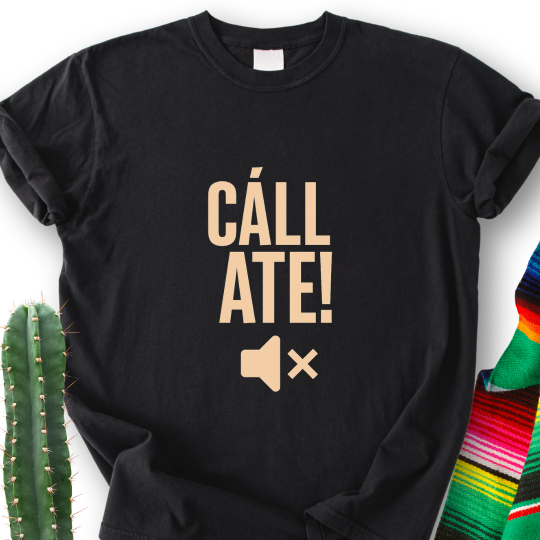 CÁLLATE!  T-Shirt