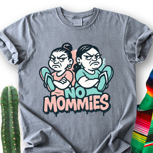 No Mamms...No Mommies T-Shirt