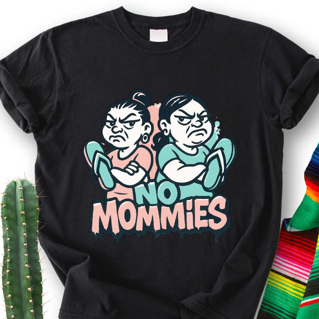 No Mamms...No Mommies T-Shirt