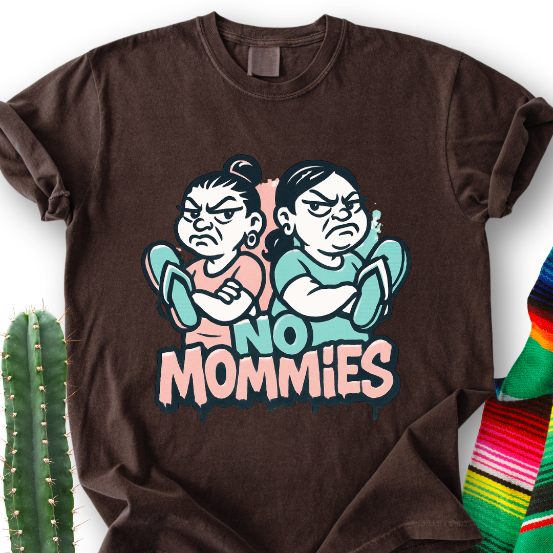 No Mamms...No Mommies T-Shirt
