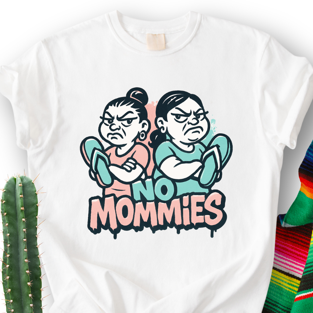 No Mamms...No Mommies T-Shirt