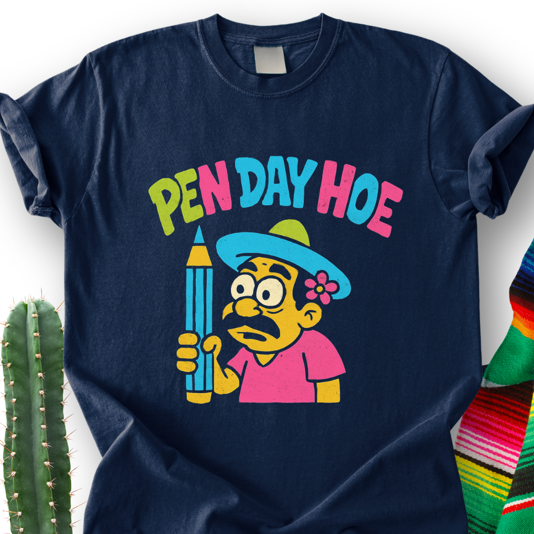 Pen-Day-Hoe T-Shirt