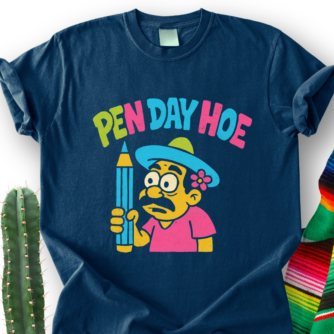 Pen-Day-Hoe T-Shirt