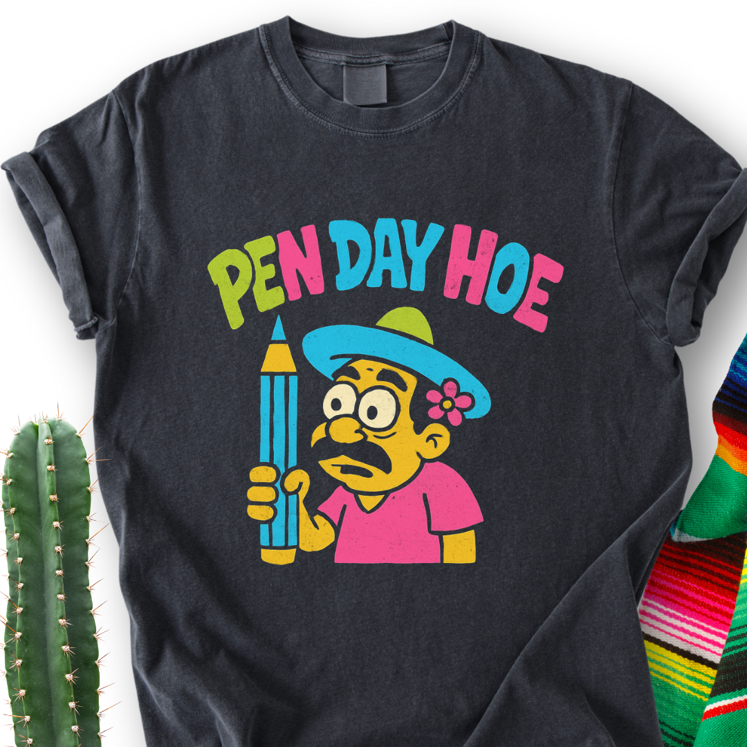 Pen-Day-Hoe T-Shirt