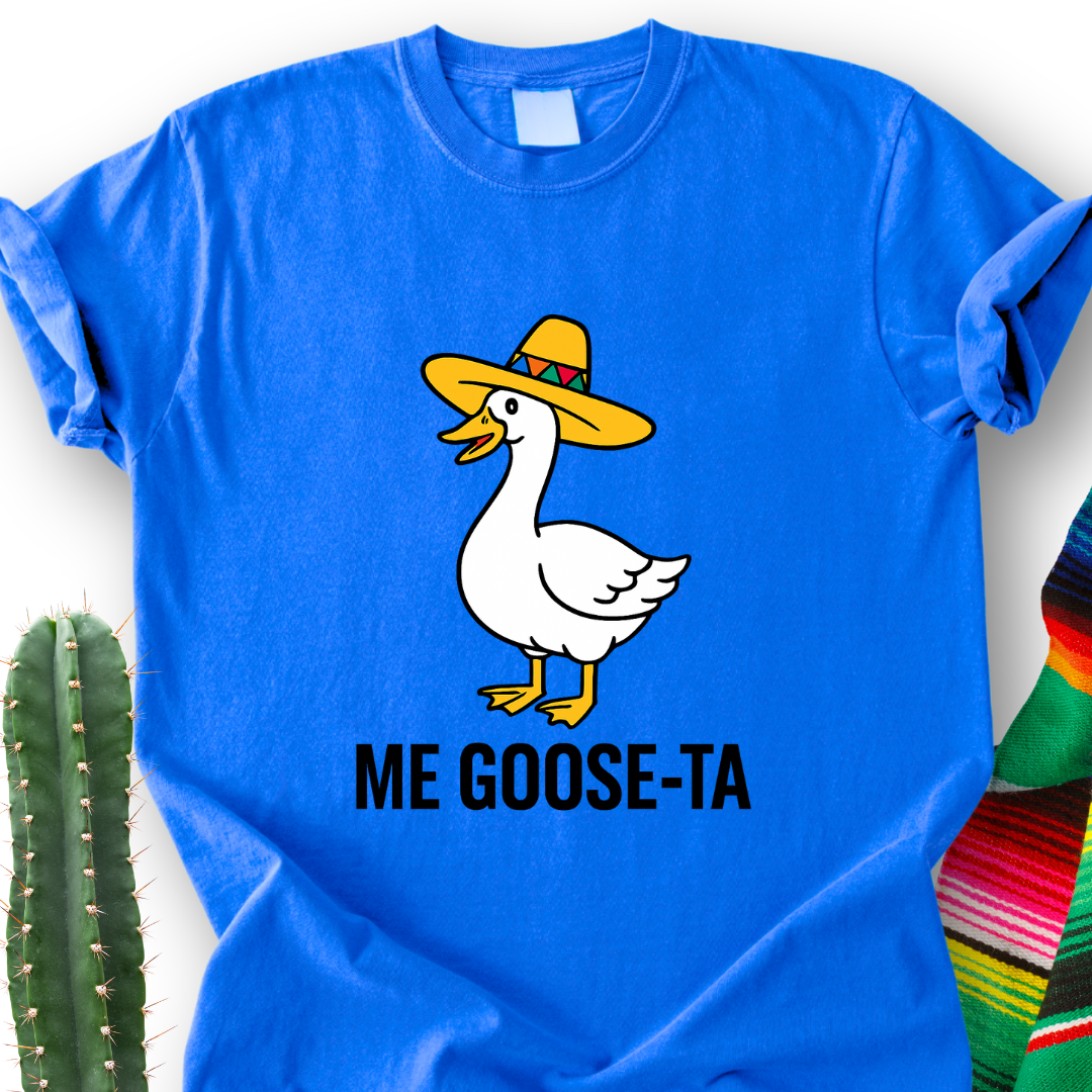 Me GooseTA  T-Shirt