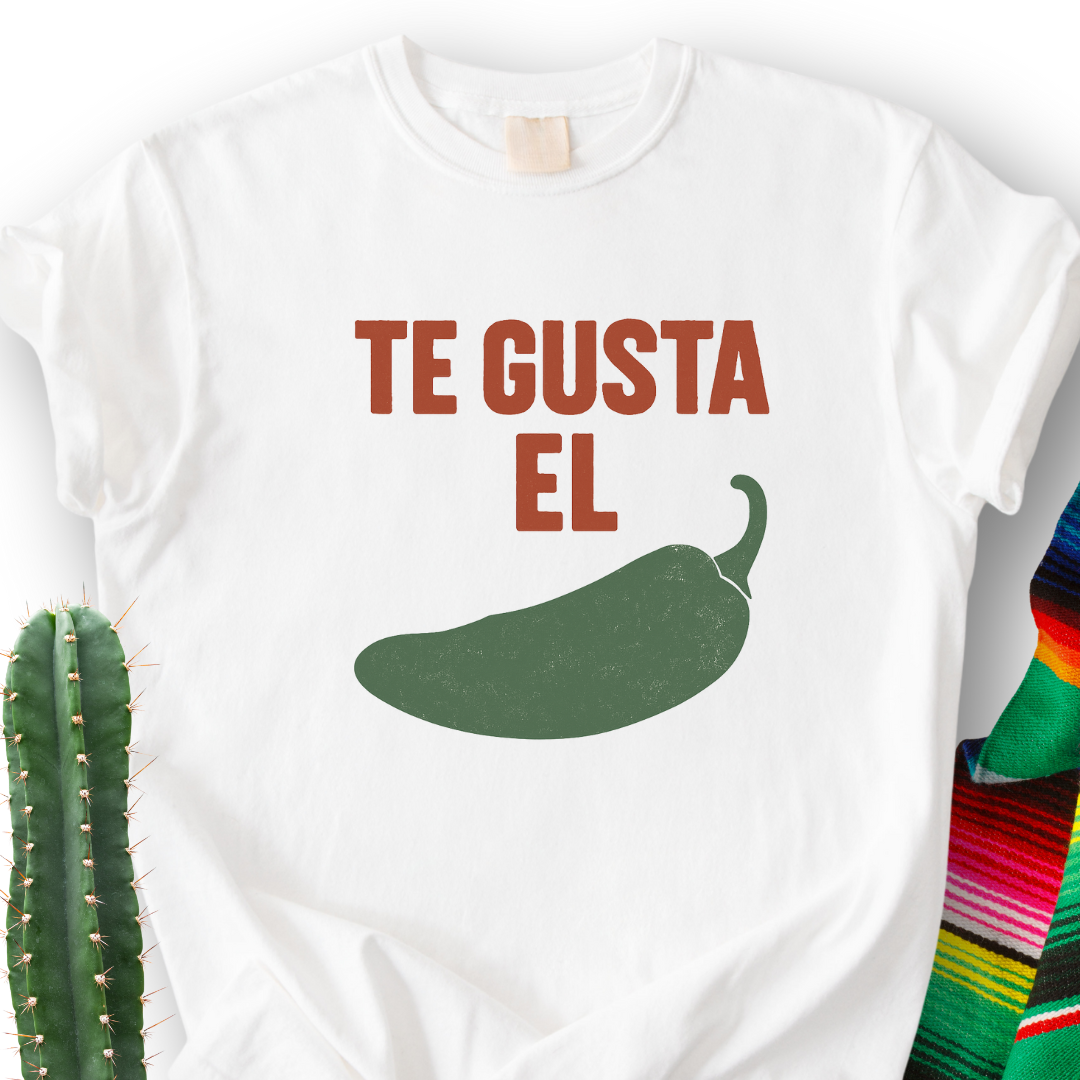 Te Gusta el Chile? T-Shirt