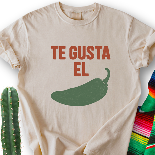 Te Gusta el Chile? T-Shirt
