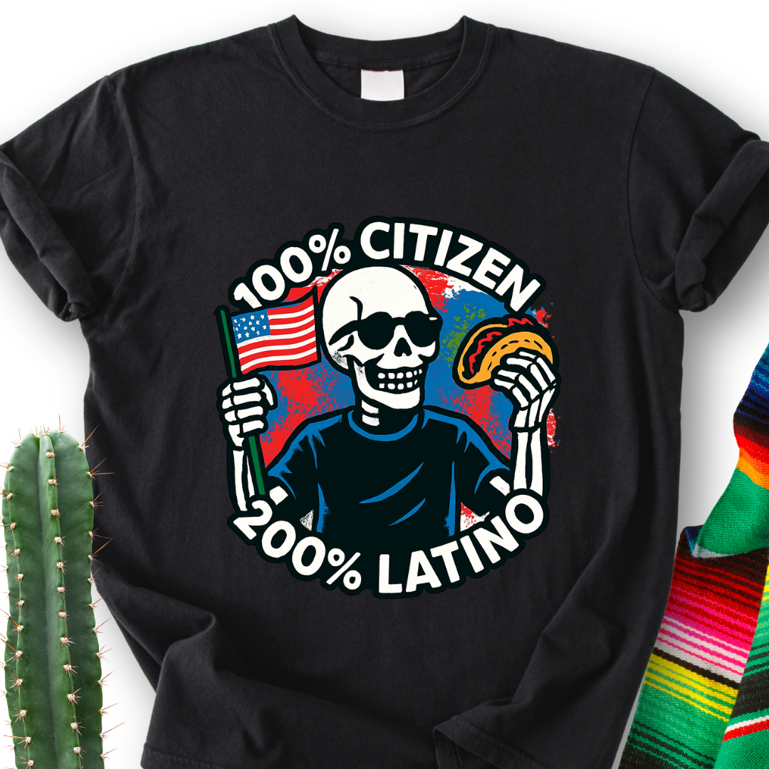 100% Citizen 200% Latino T-Shirt