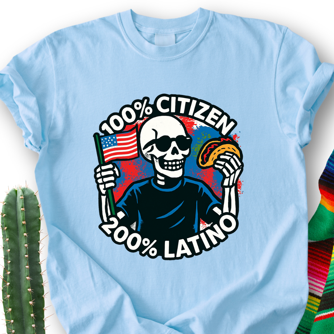 100% Citizen 200% Latino T-Shirt