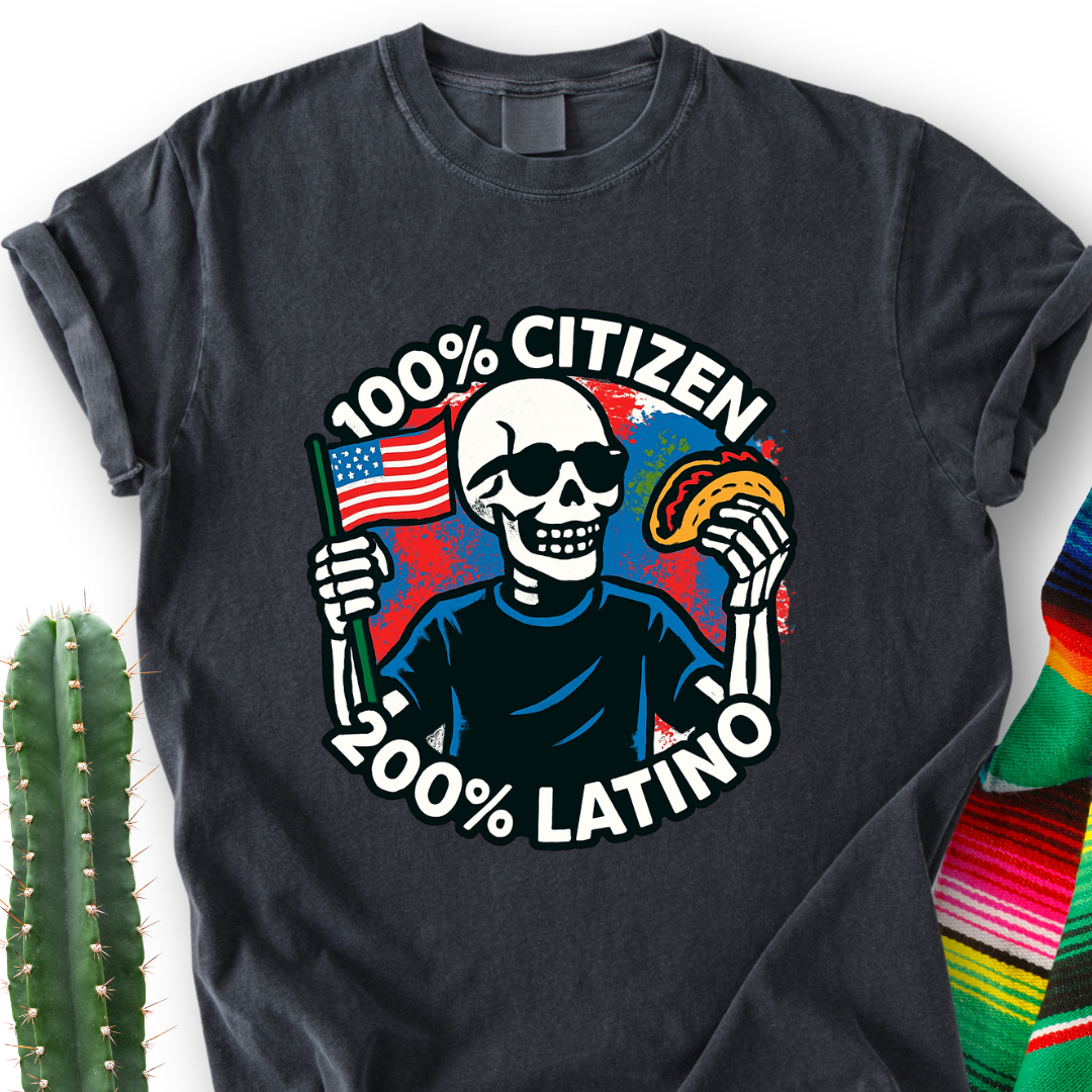 100% Citizen 200% Latino T-Shirt