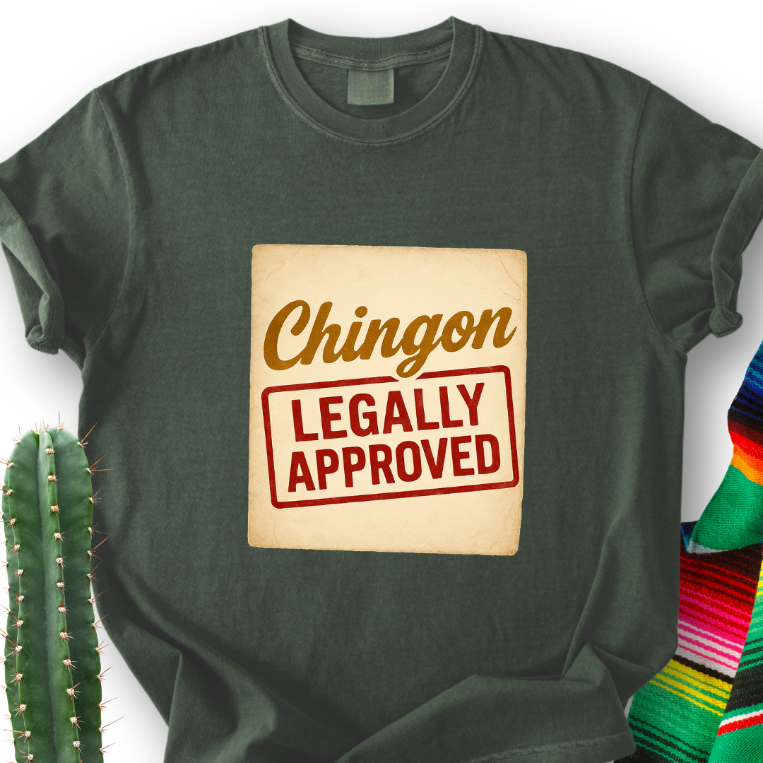 Chingón Legally Approved T-Shirt