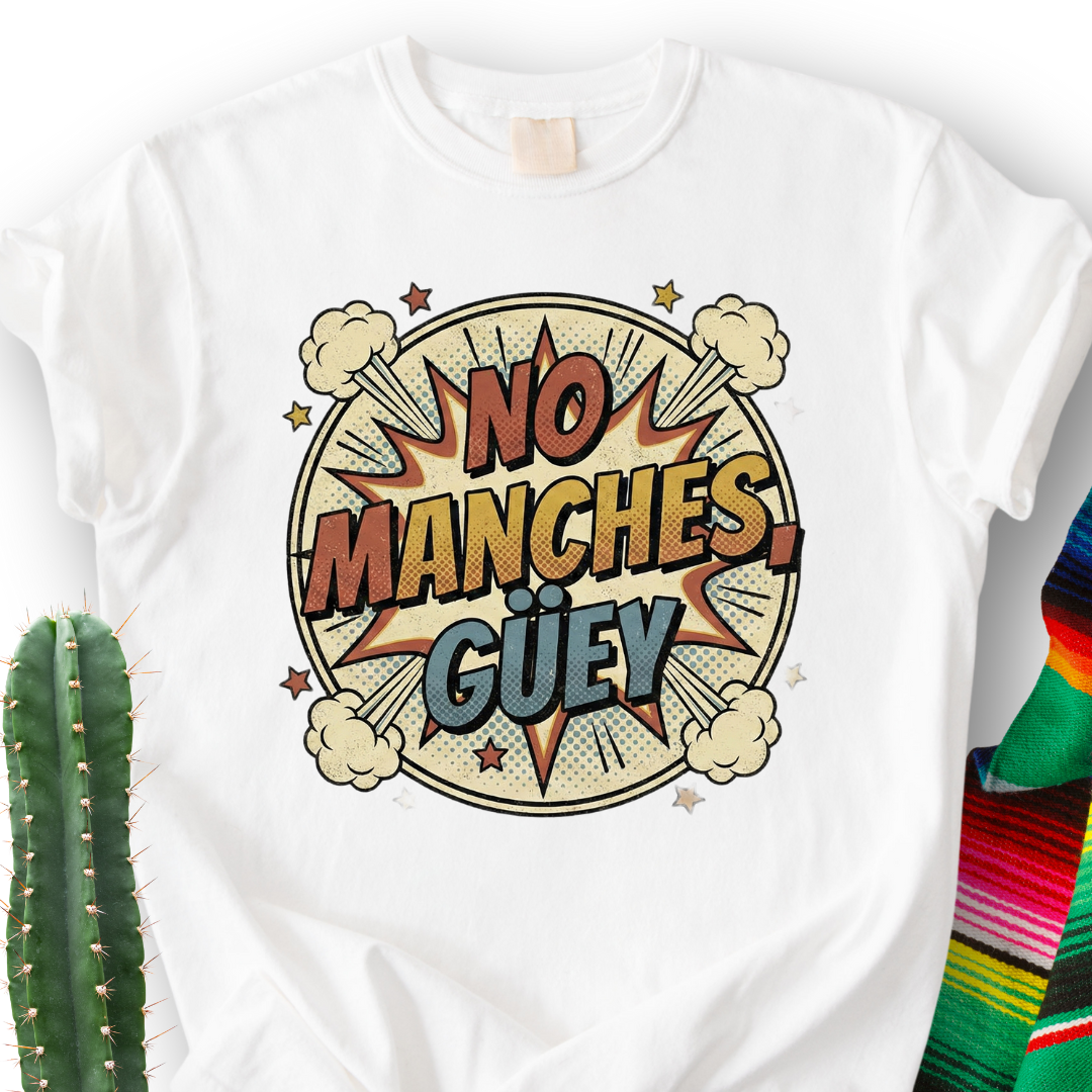 No Manches, Dude T-shirt
