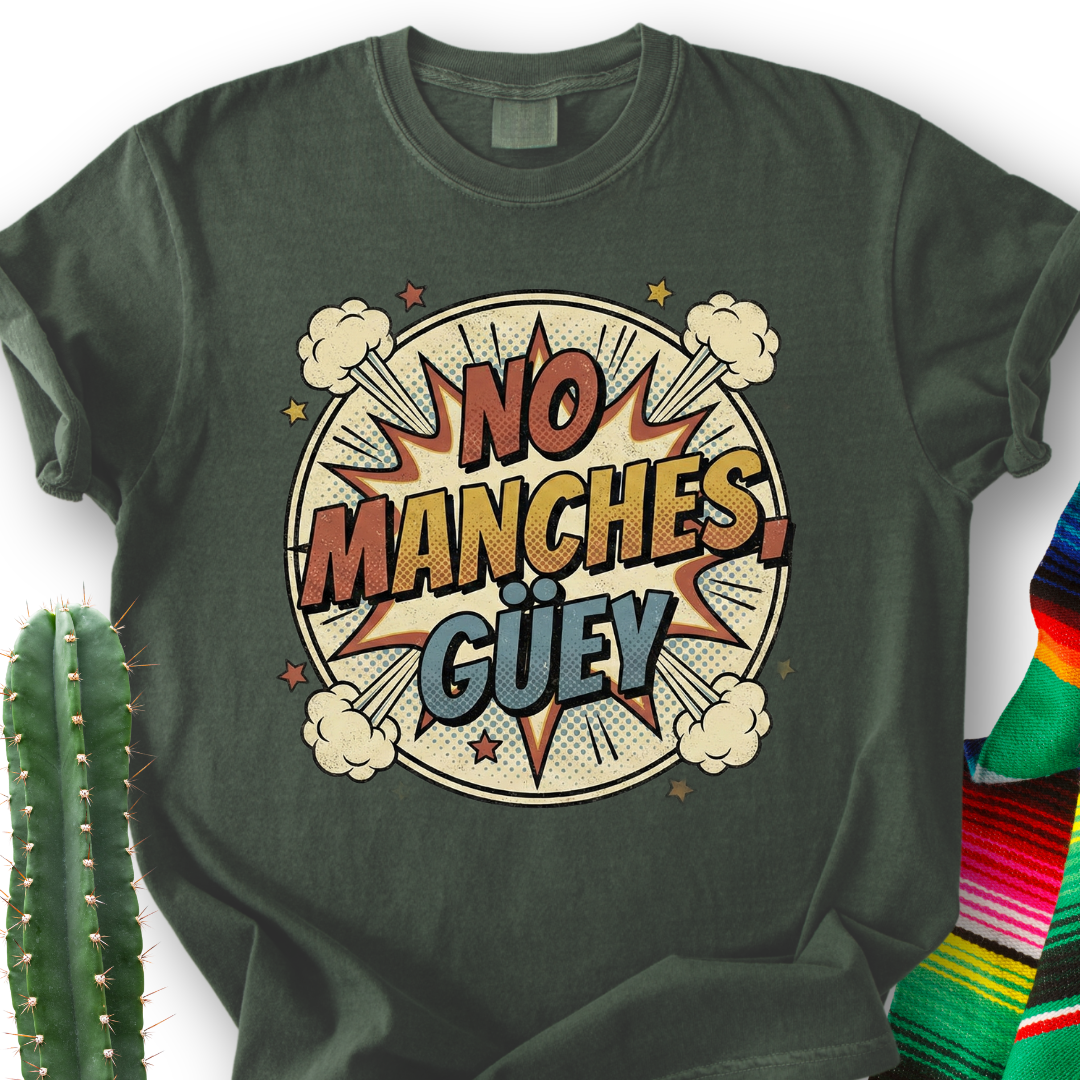 No Manches, Dude T-shirt
